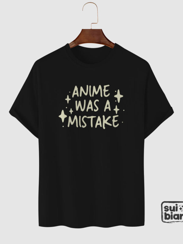 Anime was a mistake | Camiseta negra