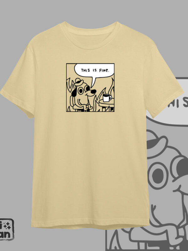 This is fine | Camiseta vainilla | Chambeadores